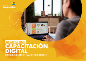 Desafío 2023: capacitación digital para nuestros emprendedores